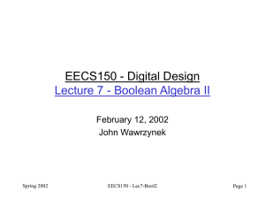 EECS150 - Digital Design Lecture 7 - Boolean Algebra II John Wawrzynek