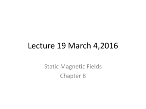 Lecture 19 March 4,2016 Static Magnetic Fields Chapter 8