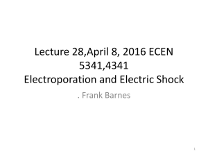 Lecture 28,April 8, 2016 ECEN 5341,4341 Electroporation and Electric Shock . Frank Barnes