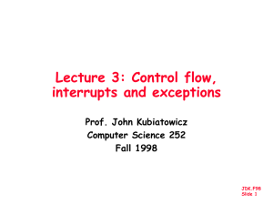 Lecture 3: Control flow, interrupts and exceptions Prof. John Kubiatowicz Computer Science 252