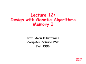 Lecture 12: Design with Genetic Algorithms Memory I Prof. John Kubiatowicz