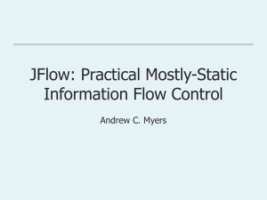 JFlow: Practical Mostly-Static Information Flow Control Andrew C. Myers