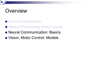 Overview Course introduction Neural Processing: Basic Issues Neural Communication: Basics