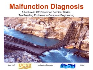 Malfunction Diagnosis A Lecture in CE Freshman Seminar Series: June 2007