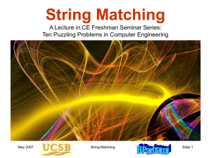 String Matching A Lecture in CE Freshman Seminar Series: May 2007