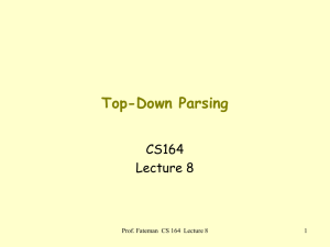 Top-Down Parsing CS164 Lecture 8 Prof. Fateman  CS 164  Lecture 8