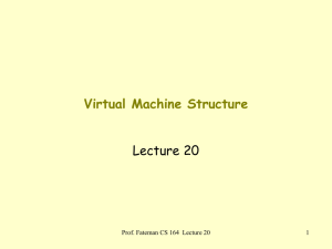 Virtual Machine Structure Lecture 20 Prof. Fateman CS 164  Lecture 20 1