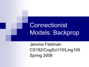 Connectionist Models: Backprop Jerome Feldman CS182/CogSci110/Ling109