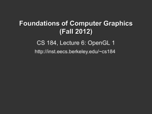 Foundations of Computer Graphics (Fall 2012) CS 184, Lecture 6: OpenGL 1