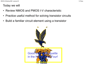Today we will • Review NMOS and PMOS I-V characteristic