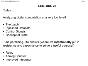 Today… Analyzing digital computation at a very low level! • The Latch