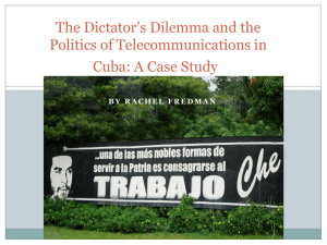 The Dictator s Dilemma and the Politics of Telecommunications in Cuba: A Case Study