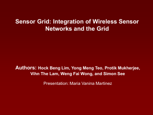 Sensor Grid: Integration of Wireless Sensor Networks and the Grid Authors: