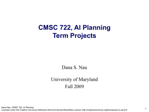 CMSC 722, AI Planning Term Projects Dana S. Nau University of Maryland