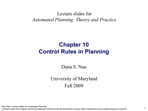 Chapter 10 Control Rules in Planning Lecture slides for Dana S. Nau