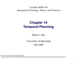 Chapter 14 Temporal Planning Lecture slides for Dana S. Nau