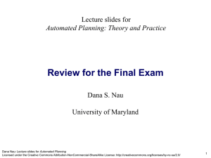 Review for the Final Exam Lecture slides for Dana S. Nau