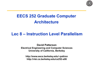 EECS 252 Graduate Computer Architecture – Instruction Level Parallelism Lec 8