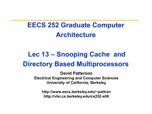 EECS 252 Graduate Computer Architecture – Snooping Cache  and Lec 13