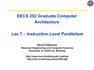 EECS 252 Graduate Computer Architecture – Instruction Level Parallelism Lec 7