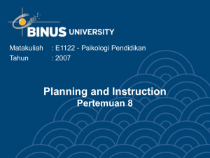 Planning and Instruction Pertemuan 8 Matakuliah : E1122 - Psikologi Pendidikan