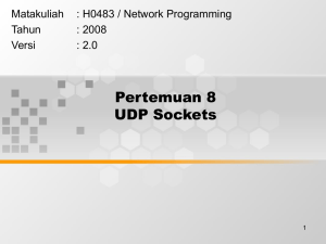Pertemuan 8 UDP Sockets Matakuliah : H0483 / Network Programming