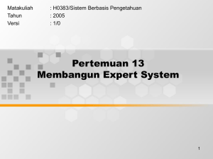 Pertemuan 13 Membangun Expert System Matakuliah : H0383/Sistem Berbasis Pengetahuan