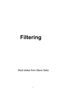 Filtering Most slides from Steve Seitz 1