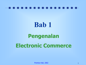 Bab 1 Pengenalan Electronic Commerce Prentice Hall, 2002