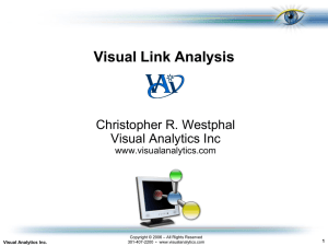 Visual Link Analysis Christopher R. Westphal Visual Analytics Inc www.visualanalytics.com