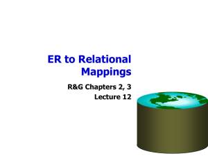 ER to Relational Mappings R&amp;G Chapters 2, 3 Lecture 12