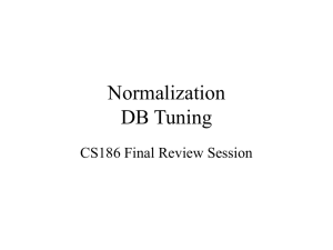 Normalization DB Tuning CS186 Final Review Session