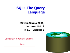 SQL:  The Query Language CS 186, Spring 2006, Lectures 11&amp;12