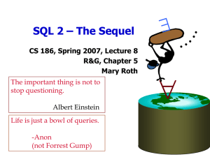  SQL 2 – The Sequel CS 186, Spring 2007, Lecture 8