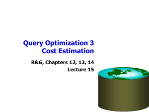 Query Optimization 3 Cost Estimation R&amp;G, Chapters 12, 13, 14 Lecture 15