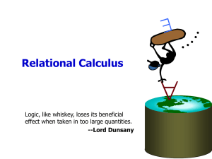  Relational Calculus Logic, like whiskey, loses its beneficial