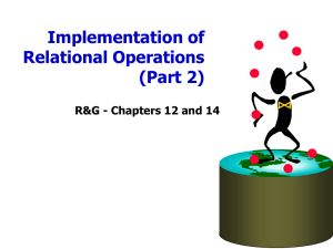 Implementation of Relational Operations (Part 2) R&amp;G - Chapters 12 and 14