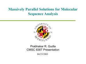 Massively Parallel Solutions for Molecular Sequence Analysis Prabhakar R. Gudla CMSC 838T Presentation