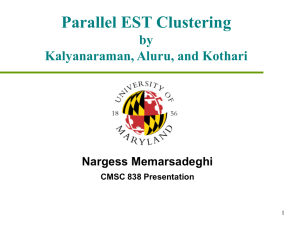 Parallel EST Clustering by Kalyanaraman, Aluru, and Kothari Nargess Memarsadeghi