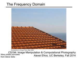 The Frequency Domain CS194: Image Manipulation &amp; Computational Photography Many slides borrowed