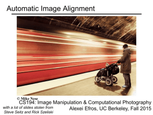 Automatic Image Alignment CS194: Image Manipulation &amp; Computational Photography