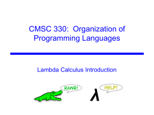 λ CMSC 330:  Organization of Programming Languages Lambda Calculus Introduction