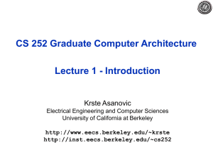 CS 252 Graduate Computer Architecture Lecture 1 - Introduction Krste Asanovic