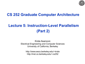 CS 252 Graduate Computer Architecture Lecture 5: Instruction-Level Parallelism (Part 2) Krste Asanovic