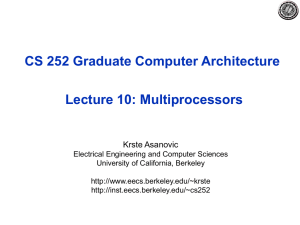 CS 252 Graduate Computer Architecture Lecture 10: Multiprocessors Krste Asanovic