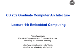 CS 252 Graduate Computer Architecture Lecture 14: Embedded Computing Krste Asanovic
