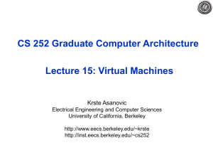 CS 252 Graduate Computer Architecture Lecture 15: Virtual Machines Krste Asanovic