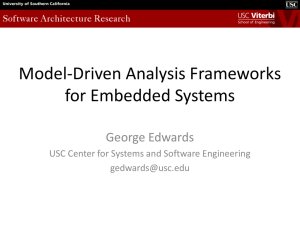 Model-Driven Analysis Frameworks for Embedded Systems George Edwards