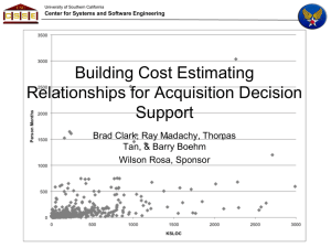 Building Cost Estimating Relationships for Acquisition Decision Support Brad Clark, Ray Madachy, Thomas
