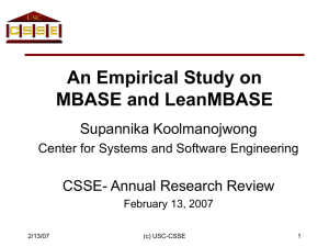 An Empirical Study on MBASE and LeanMBASE Supannika Koolmanojwong CSSE- Annual Research Review